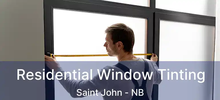  Residential Window Tinting Saint John - NB