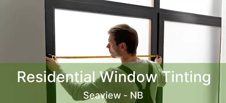  Residential Window Tinting Seaview - NB