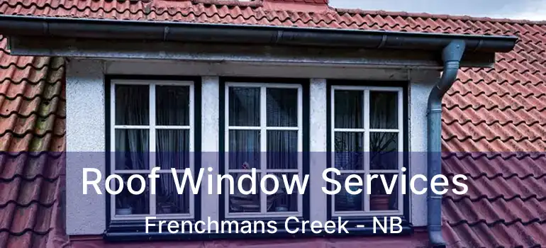  Roof Window Services Frenchmans Creek - NB