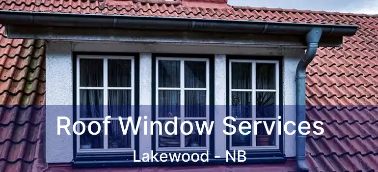  Roof Window Services Lakewood - NB