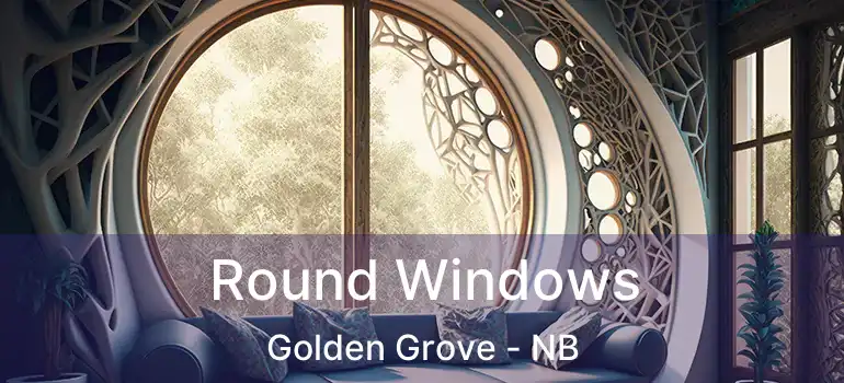  Round Windows Golden Grove - NB