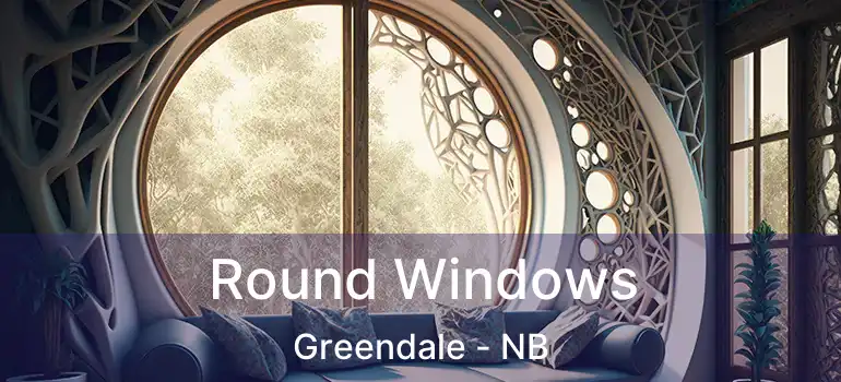  Round Windows Greendale - NB