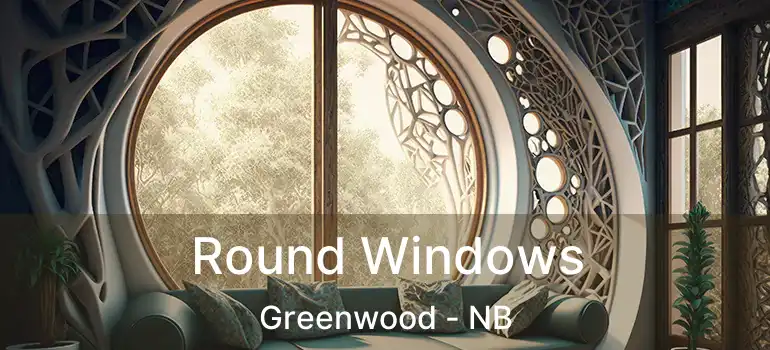  Round Windows Greenwood - NB