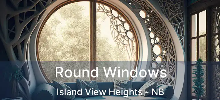  Round Windows Island View Heights - NB