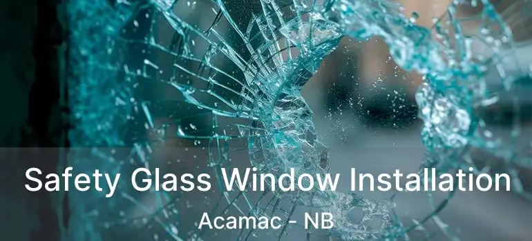  Safety Glass Window Installation Acamac - NB