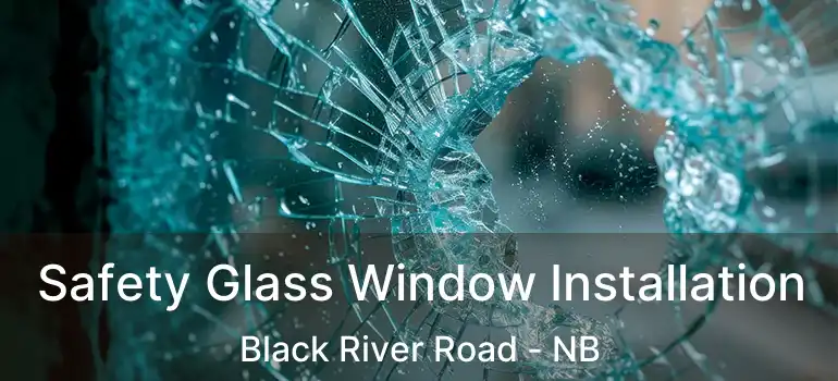  Safety Glass Window Installation Black River Road - NB