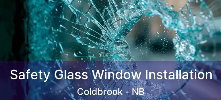  Safety Glass Window Installation Coldbrook - NB