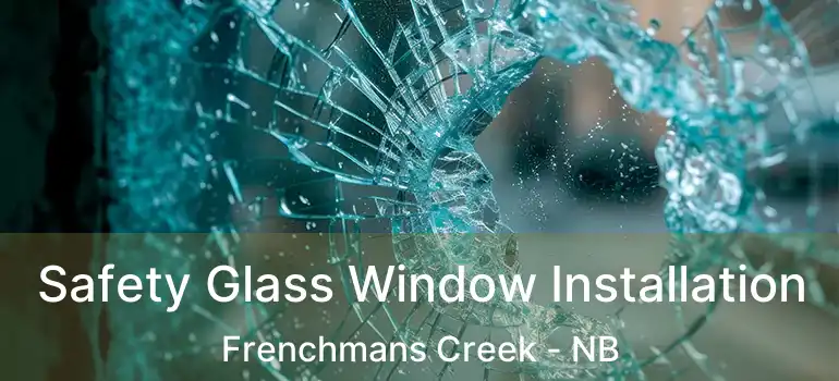  Safety Glass Window Installation Frenchmans Creek - NB