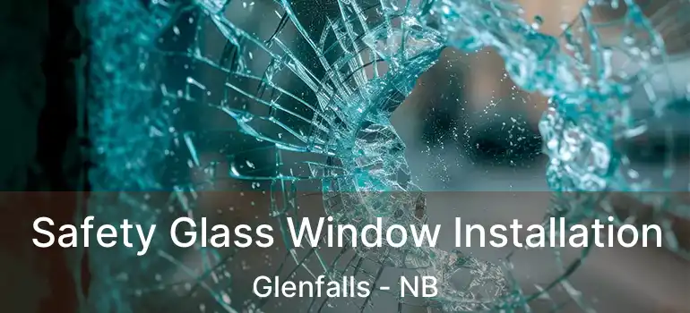  Safety Glass Window Installation Glenfalls - NB