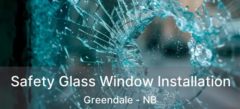  Safety Glass Window Installation Greendale - NB