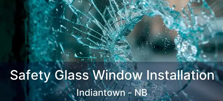  Safety Glass Window Installation Indiantown - NB
