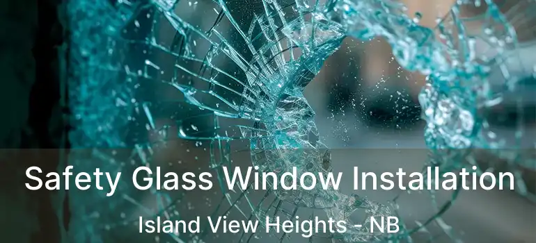  Safety Glass Window Installation Island View Heights - NB