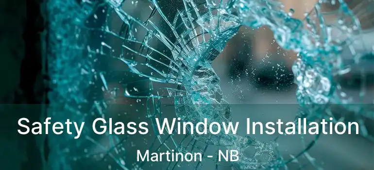  Safety Glass Window Installation Martinon - NB
