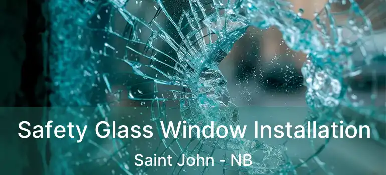  Safety Glass Window Installation Saint John - NB