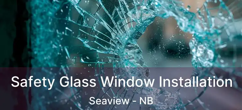  Safety Glass Window Installation Seaview - NB