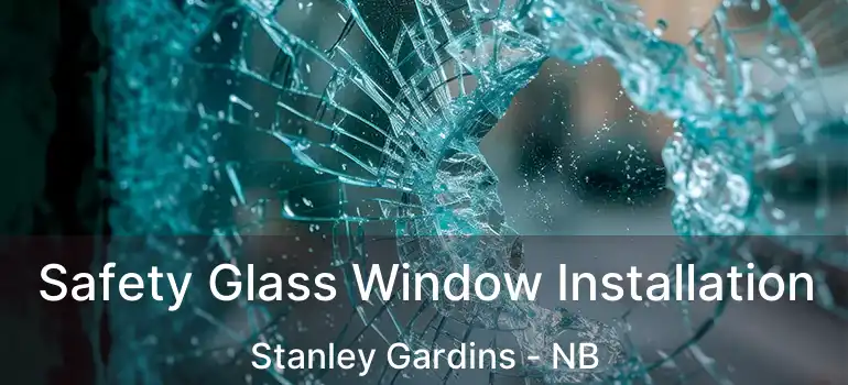  Safety Glass Window Installation Stanley Gardins - NB
