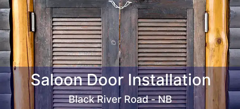  Saloon Door Installation Black River Road - NB