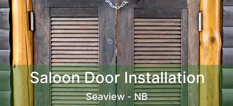  Saloon Door Installation Seaview - NB