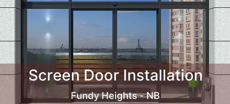  Screen Door Installation Fundy Heights - NB
