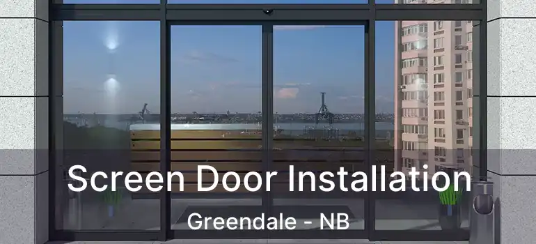  Screen Door Installation Greendale - NB