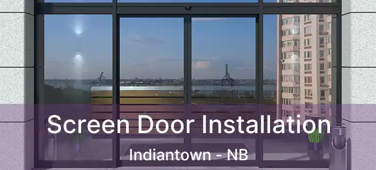  Screen Door Installation Indiantown - NB