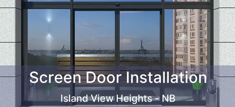  Screen Door Installation Island View Heights - NB