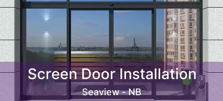  Screen Door Installation Seaview - NB