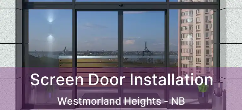  Screen Door Installation Westmorland Heights - NB