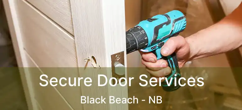  Secure Door Services Black Beach - NB