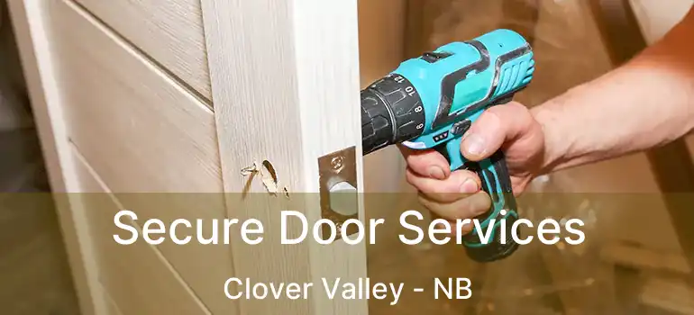  Secure Door Services Clover Valley - NB