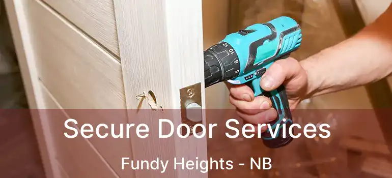  Secure Door Services Fundy Heights - NB