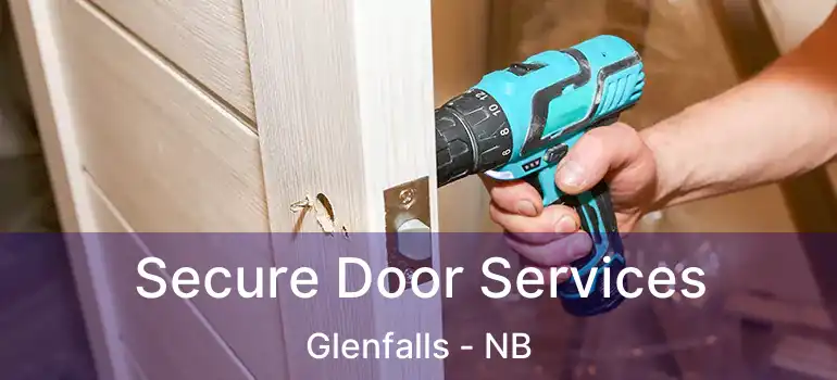  Secure Door Services Glenfalls - NB