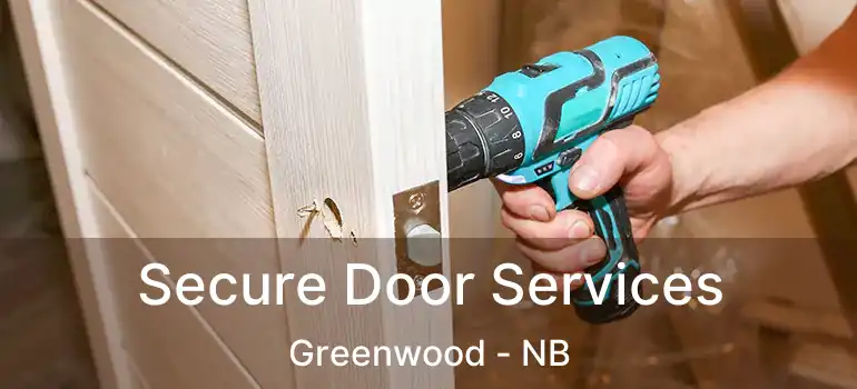  Secure Door Services Greenwood - NB