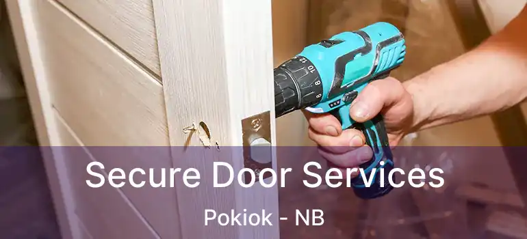  Secure Door Services Pokiok - NB