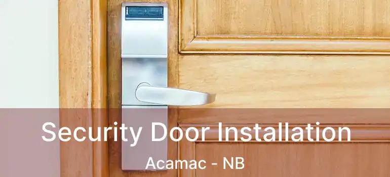  Security Door Installation Acamac - NB