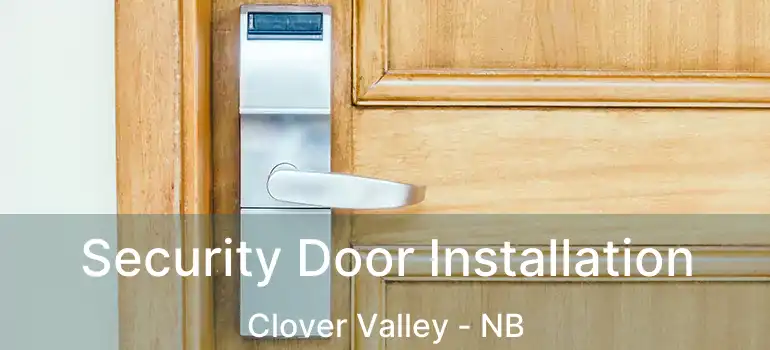  Security Door Installation Clover Valley - NB