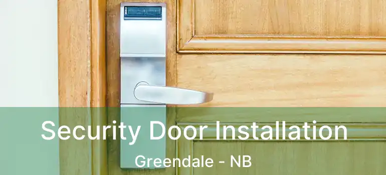  Security Door Installation Greendale - NB