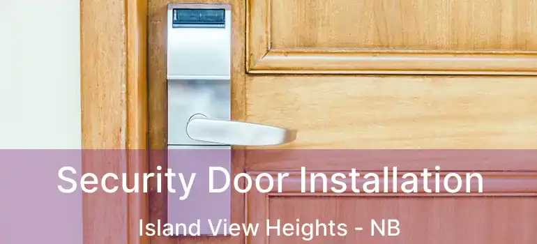 Security Door Installation Island View Heights - NB
