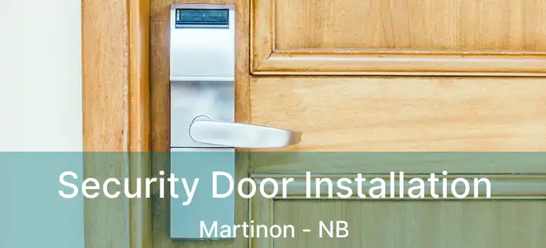  Security Door Installation Martinon - NB