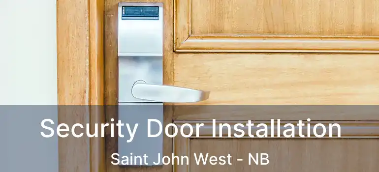  Security Door Installation Saint John West - NB