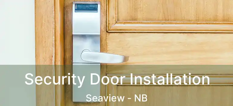  Security Door Installation Seaview - NB