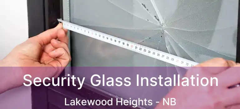  Security Glass Installation Lakewood Heights - NB
