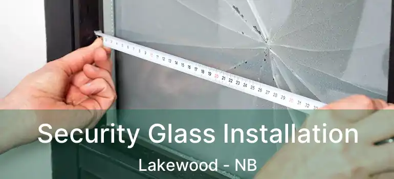  Security Glass Installation Lakewood - NB