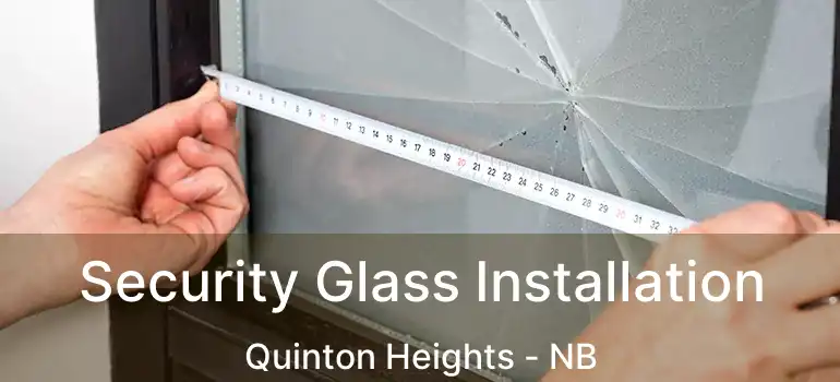  Security Glass Installation Quinton Heights - NB