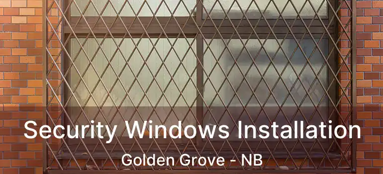  Security Windows Installation Golden Grove - NB