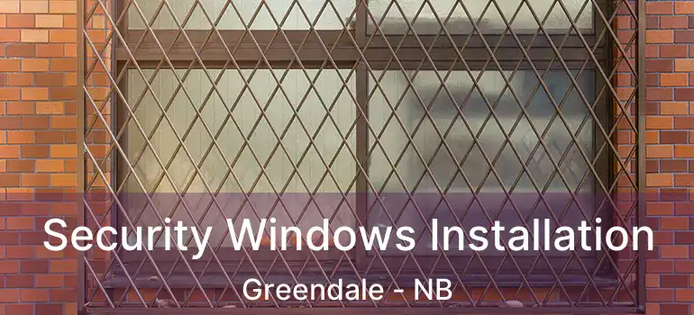  Security Windows Installation Greendale - NB
