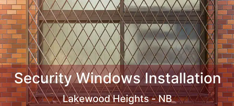  Security Windows Installation Lakewood Heights - NB