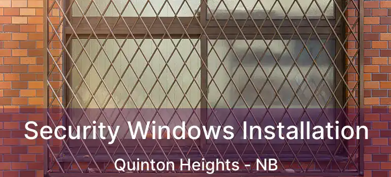  Security Windows Installation Quinton Heights - NB