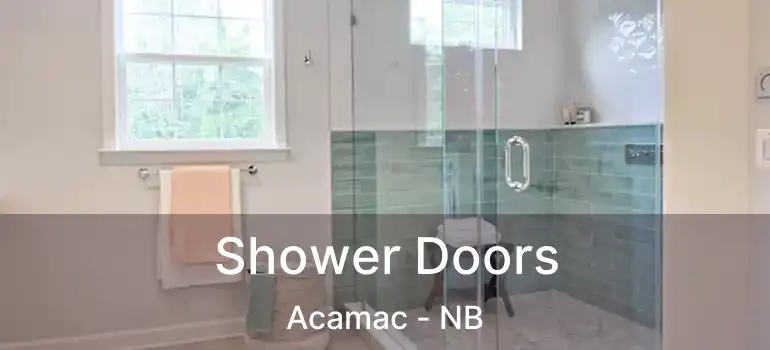  Shower Doors Acamac - NB