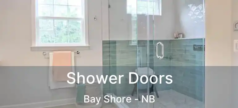  Shower Doors Bay Shore - NB